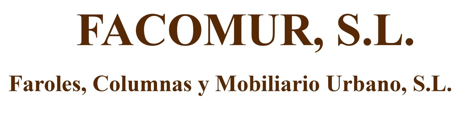 Faroles, Columnas y Mobiliario Urbano, S.L. - Facomur, S.L.